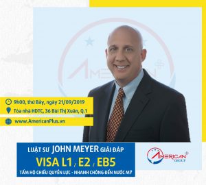 2019] Hội Thảo Các Con đường đến Mỹ: Visa Eb5 L1 E2
