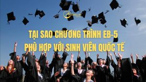 Tai Sao Chuong Trinh Eb 5 Phu Hop Voi Sinh Vien Quoc Te
