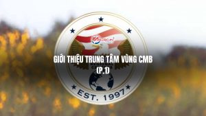 Gioi Thieu Trung Tam Vung Cmb P1